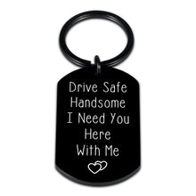 Load image into Gallery viewer, Drive Safe Keychain for Boyfriend Gifts from Girlfriend Cute Valentines Christmas Gifts for Him Her Husband Birthday Presents from Wife Fiance Couple Gifts New Driver Gifts for Women Men Romantic
