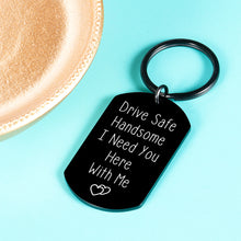 Load image into Gallery viewer, Drive Safe Keychain for Boyfriend Gifts from Girlfriend Cute Valentines Christmas Gifts for Him Her Husband Birthday Presents from Wife Fiance Couple Gifts New Driver Gifts for Women Men Romantic
