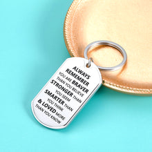 Load image into Gallery viewer, Inspirational Keychain Son Daughter Gift from Mom Dad Birthday Christmas Graduation Gift for High School Students Teammate New Drive Gift for Friend BFF Boys Girls You are Braver Stronger Smarter
