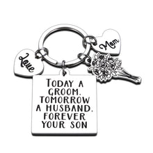 Load image into Gallery viewer, Mother Father of The Groom Keychain Gifts from Son Wedding Gift for Mom Dad Mother in Law from Son Step Son Groom Today A Groom Tomorrow A Husband Forever Your Son Love You Mom Key Ring for Her
