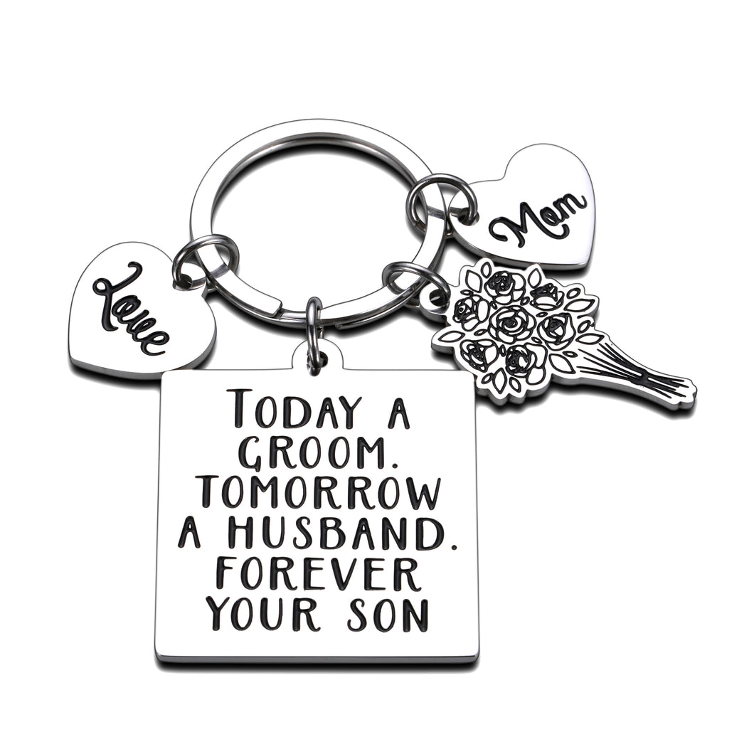 Mother Father of The Groom Keychain Gifts from Son Wedding Gift for Mom Dad Mother in Law from Son Step Son Groom Today A Groom Tomorrow A Husband Forever Your Son Love You Mom Key Ring for Her